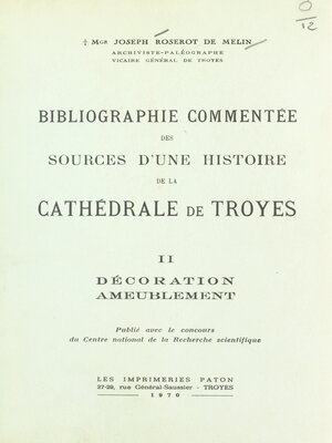 cover image of Bibliographie commentée des sources d'une histoire de la cathédrale de Troyes (2). Décoration ameublement